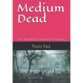 Medium Dead: An Alexandra Gladstone Mystery