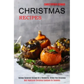Christmas Recipes: Best Vegetarian Christmas Cookbook for Dummies (Holiday Casserole Recipes for a Wonderful, Stress-free Christmas)