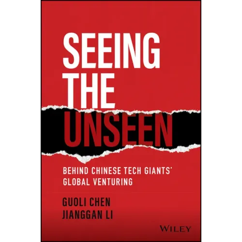Seeing the Unseen: Behind Chinese Tech Giants' Global Venturing