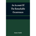 An account of the remarkable occurrences in the life and travels of Colonel James Smith (Late a citizen of Bourbon County, Kentucky): during his capti