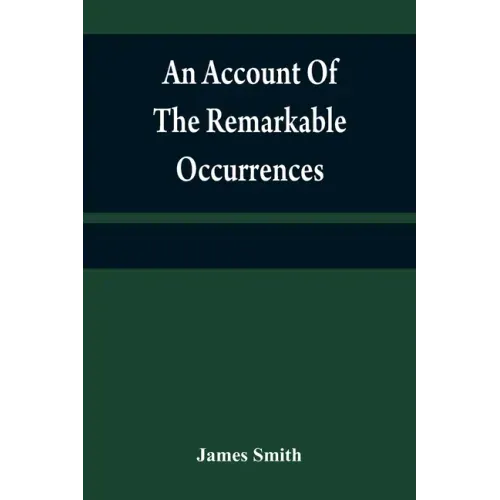 An account of the remarkable occurrences in the life and travels of Colonel James Smith (Late a citizen of Bourbon County, Kentucky): during his capti