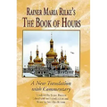 Rainer Maria Rilke's the Book of Hours: A New Translation with Commentary