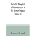 The Battle Abbey roll, with some account of the Norman lineages (Volume III)