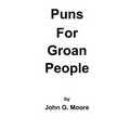 Puns for Groan People: Bad Pun Friday Volume I