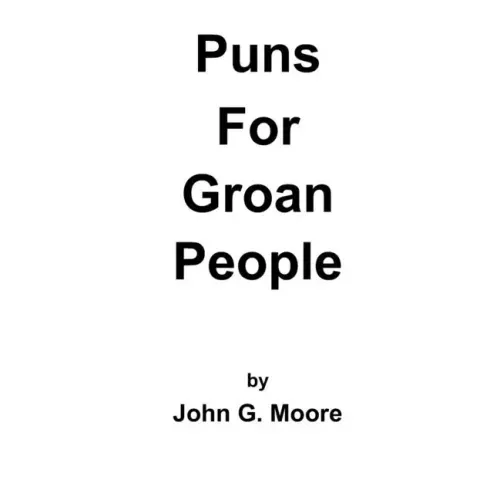 Puns for Groan People: Bad Pun Friday Volume I