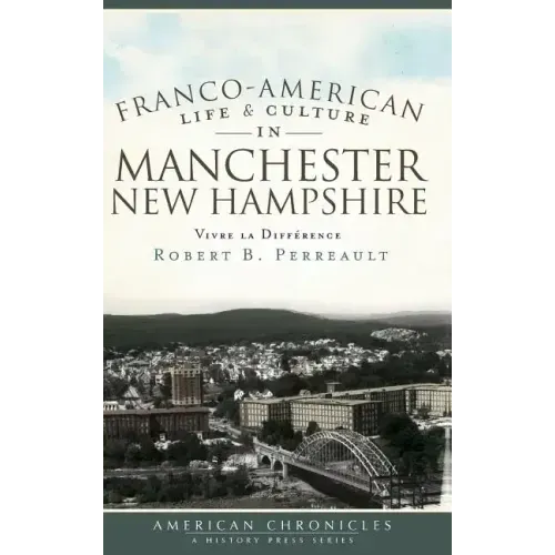 Franco-American Life & Culture in Manchester, New Hampshire: Vivre La Difference