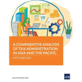 A Comparative Analysis of Tax Administration in Asia and the Pacific: Fifth Edition
