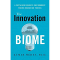 The Innovation Biome: A Sustained Business Environment Where Innovation Thrives