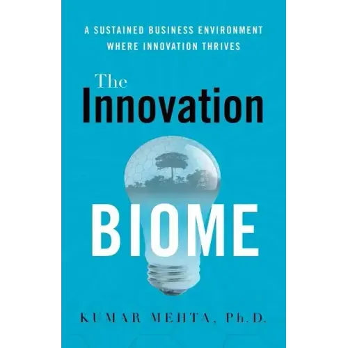 The Innovation Biome: A Sustained Business Environment Where Innovation Thrives
