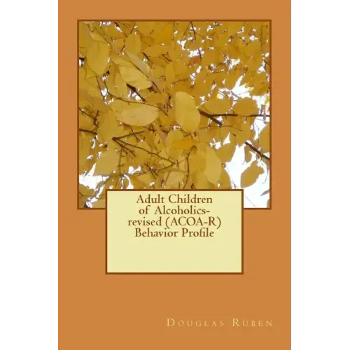 Adult Children of Alcoholics-revised (ACOA-R) Behavior Profile