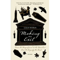 Making an Exit: From the Magnificent to the Macabre - How We Dignify the Dead