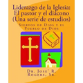 Liderazgo de la Iglesia: El pastor y el diácono (Una serie de estudios): Siervos de Dios y el Pueblo de Dios