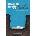 When I Die, Bury Me as a Muslim: Every Soul Will Taste Death