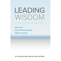 Leading Wisdom: Asian and Asian North American Women Leaders