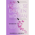 Purpose Driven Woman: The Time Is Now
