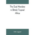 The dual mandate in British tropical Africa