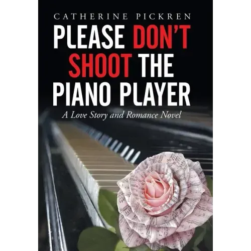 Please Don't Shoot the Piano Player: A Love Story and Romance Novel