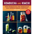 Kombucha and Kimchi: How Probiotics and Prebiotics Can Improve Brain Function