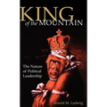 King of the Mountain: The Nature of Political Leadership