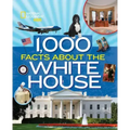 1,000 Facts about the White House