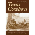Texas Cowboys: Memories of the Early Days
