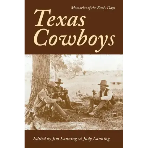 Texas Cowboys: Memories of the Early Days