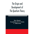The origin and development of the quantum theory