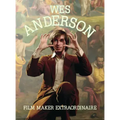 Wes Anderson: Film Maker Extraordinaire