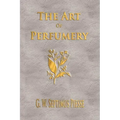 The Art Of Perfumery - Unabridged
