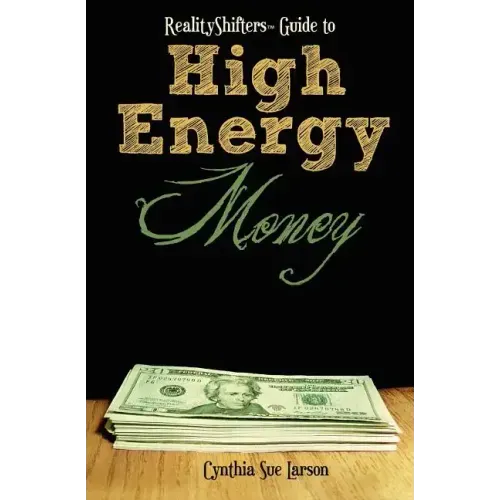 RealityShifters Guide to High Energy Money