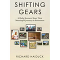 Shifting Gears: 50 Baby Boomers Share Their Meaningful Journeys in Retirement
