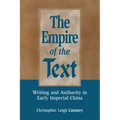 The Empire of the Text: Writing and Authority in Early Imperial China
