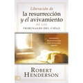 Liberación de la Resurrección Y El Avivamiento de Los Tribunales del Cielo: Oraciones Y Declaraciones Que Reviven Las Cosas Muertas