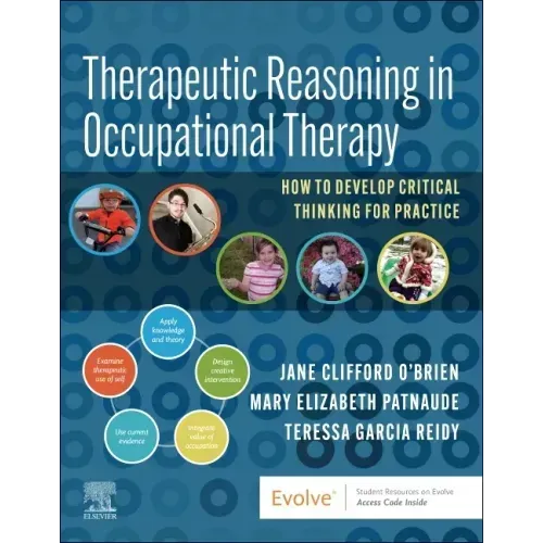 Therapeutic Reasoning in Occupational Therapy: How to Develop Critical Thinking for Practice