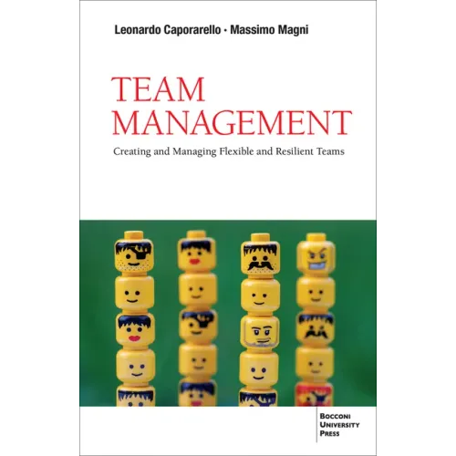 Team Management: Creating and Managing Flexible and Resilient Teams