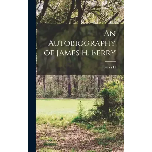 An Autobiography of James H. Berry