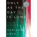 Only as the Day Is Long: New and Selected Poems