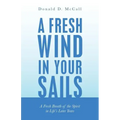 A Fresh Wind in Your Sails: A Fresh Breath of the Spirit in Life's Later Years