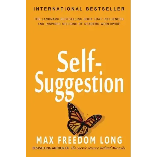 Self-Suggestion: And the New Huna Theory of Mesmerism and Hypnosis