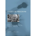A Gift of Freedom: How the John M. Olin Foundation Changed America