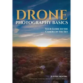 Drone Photography Basics: Your Guide to the Camera in the Sky