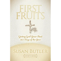 First Fruits: Giving God Your Best 365 Days of the Year
