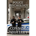 Police Psychology: The Forensic Psychology Guide To Police Behaviour