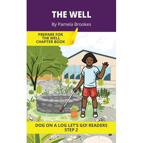 The Well: Short Decodable Books Prepare Students for Reading DOG ON A LOG Decodable Chapter Books. For Beginning Readers and Students with Dyslexia. (