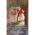 Stumbling through Italy: Tales of Tuscany, Sicily, Sardinia, Apulia, Calabria and places in-between