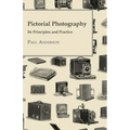Pictorial Photography - Its Principles And Practice