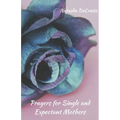 Prayers For Single and Expectant Mothers