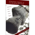 Strange Fruit of the Black Pacific: Imperialism's Racial Justice and Its Fugitives