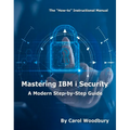 Mastering IBM I Security: A Modern Step-By-Step Guide