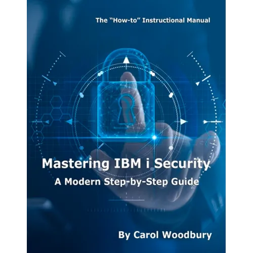 Mastering IBM I Security: A Modern Step-By-Step Guide
